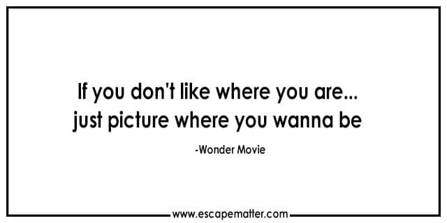 wonder movie quotes, inspirational movie quotes, escape matter