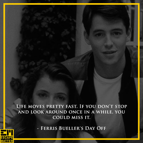 ferris bueller's day off, motivational movie quotes