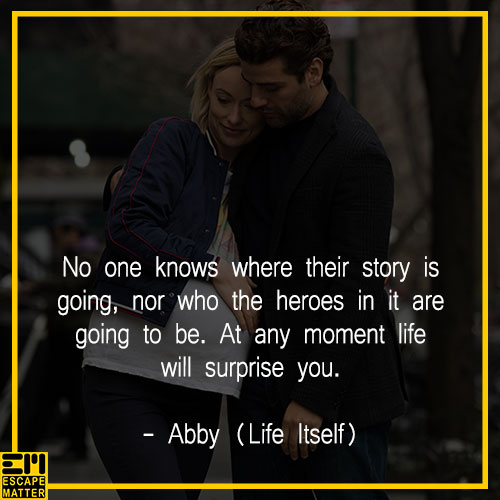 inspirational movie quotes, abby, life itself
