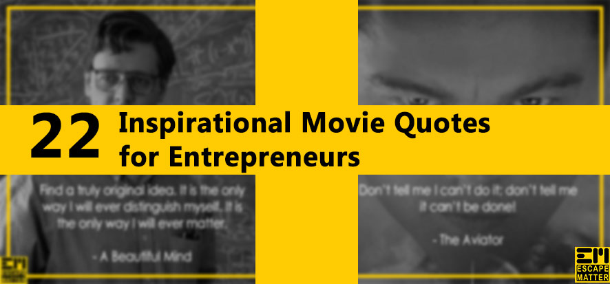 22 Inspirational Movie Quotes for Entrepreneurs