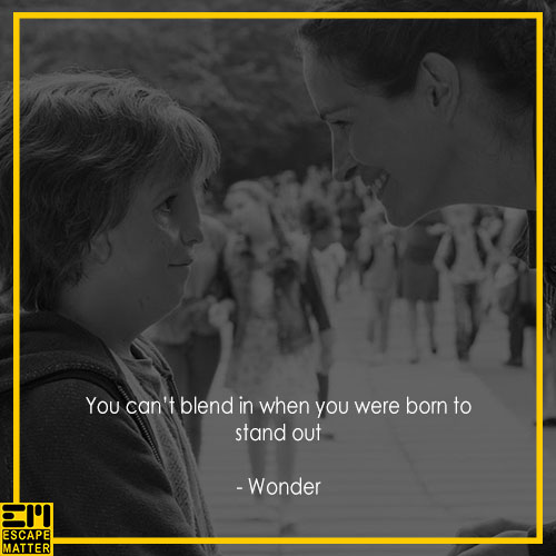 Wonder, Inspiring life quotes from movies