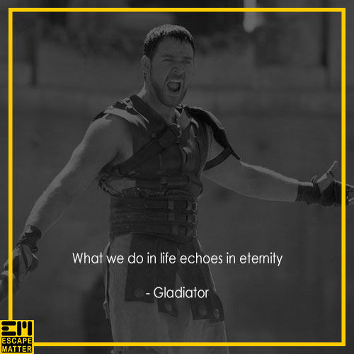 Gladiator, Inspiring life quotes from movies